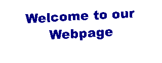 Text Box: Welcome to our Webpage